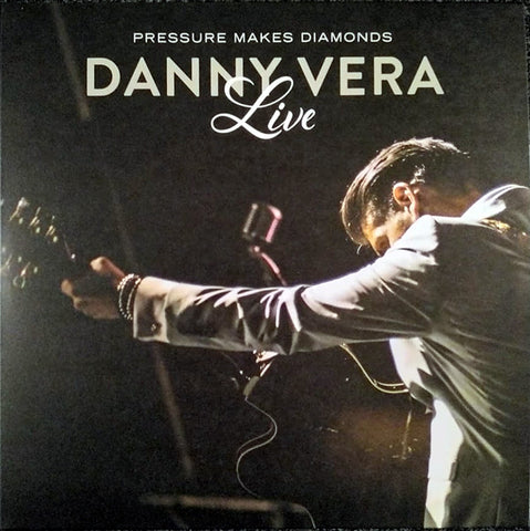 Danny Vera - Pressure Makes Diamonds Live