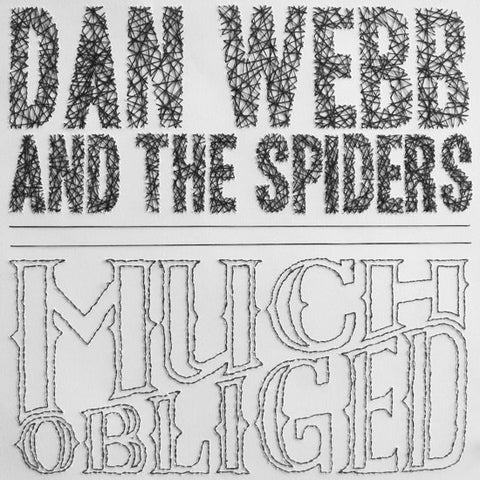 Dan Webb And The Spiders - Much Obliged