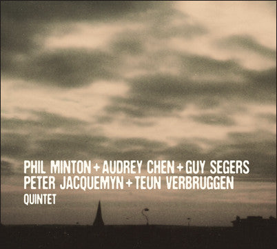 Phil Minton + Audrey Chen + Guy Segers + Peter Jacquemyn + Teun Verbruggen - Quintet