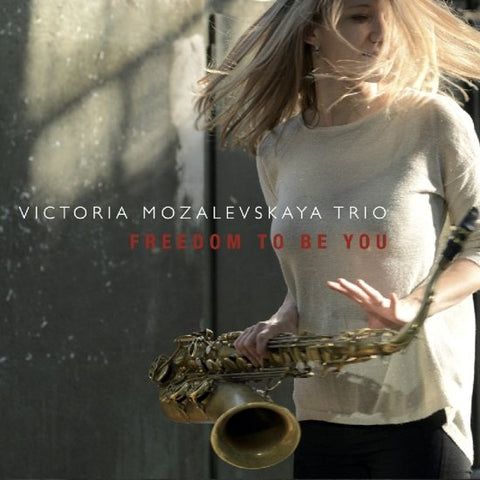 Victoria Mozalevskaya Trio - Freedom To Be You