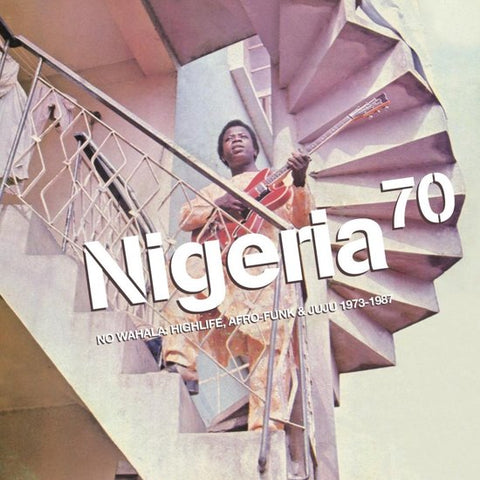 Various - Nigeria 70 (No Wahala: Highlife, Afro-Funk & Juju 1973-1987)