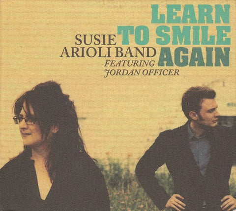 Susie Arioli Band Featuring Jordan Officer - Learn To Smile Again