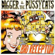 Digger & The Pussycats - Bad Reception