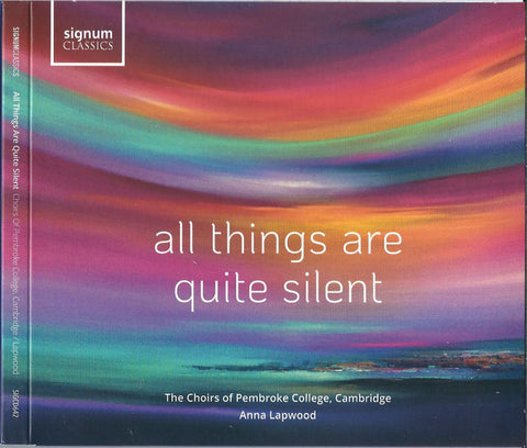The Choirs Of Pembroke College, Cambridge, Anna Lapwood - All Things Are Quite Silent