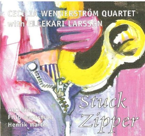Cecilia Wennerström Quartet With Ellekari Larsson - Stuck Zipper