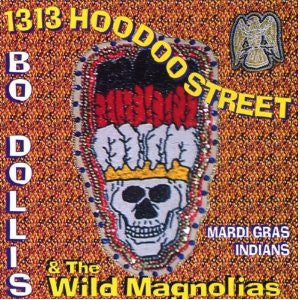 Bo Dollis & The Wild Magnolias - 1313 Hoodoo Street