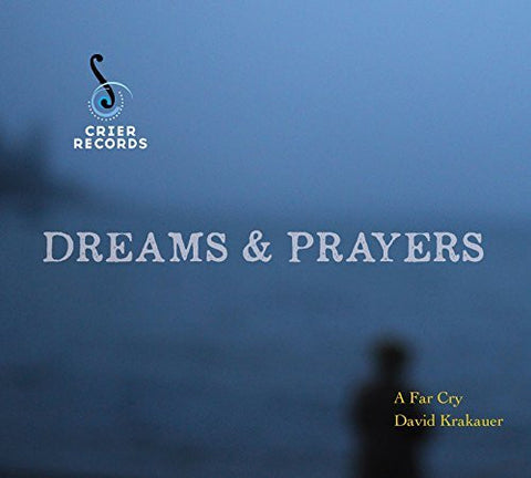 A Far Cry, David Krakauer - Dreams & Prayers