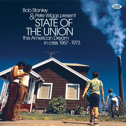 Bob Stanley & Pete Wiggs - State Of The Union: The American Dream In Crisis 1967 - 1973