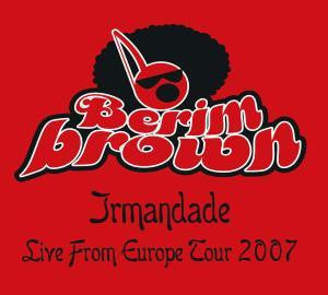 Berimbrown - Irmandade - Live From Europe Tour 2007