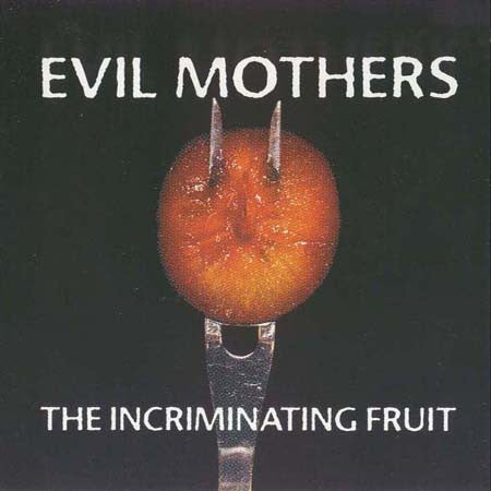 Evil Mothers - Beatings  (The Incriminating Fruit)