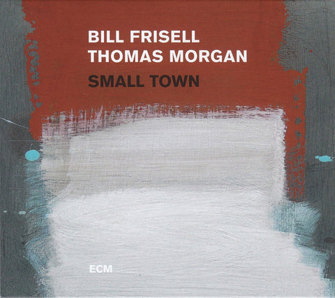 Bill Frisell / Thomas Morgan, - Small Town