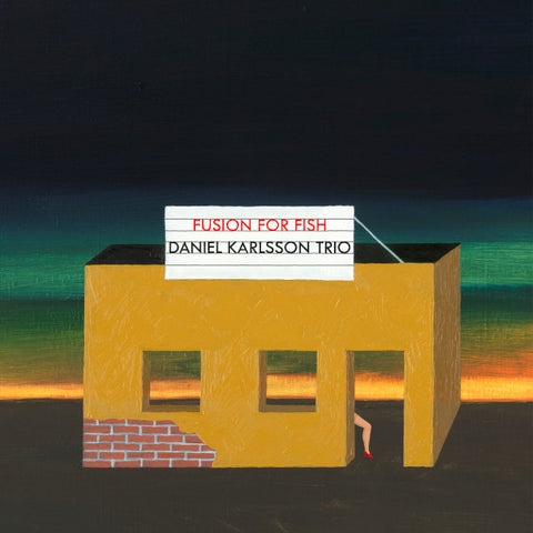 Daniel Karlsson Trio, - Fusion For Fish