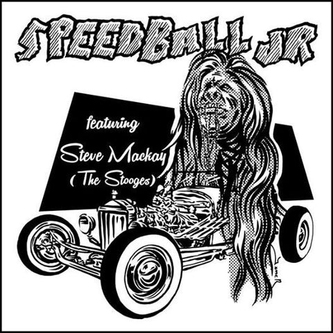 Speedball Jr., Steven Mackay - Feat. Steve Mackay (The Stooges)