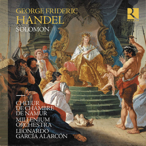 George Frideric Handel – Choeur de Chambre de Namur, Millenium Orchestra, Leonardo Garcia Alarcón - Solomon