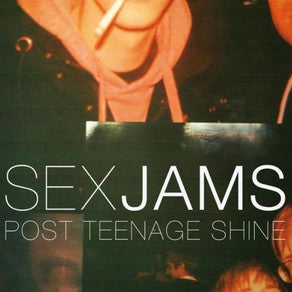 Sex Jams - Post Teenage Shine