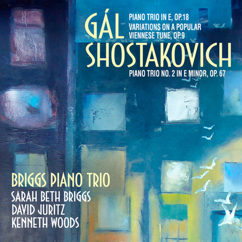 Gál, Shostakovich, Briggs Piano Trio, Sarah Briggs, David Juritz, Kenneth Woods - Piano Trios