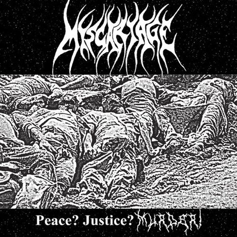 Miscariage, - Peace? Justice? Murder!