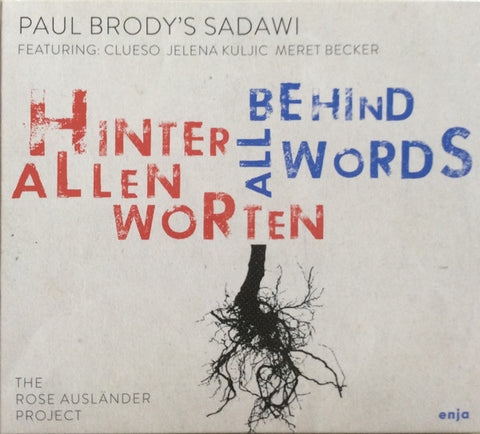 Paul Brody's Sadawi featuring Clueso, Jelena Kuljic, Meret Becker - Hinter Allen Worten / Behind All Words (The Rose Ausländer Project)