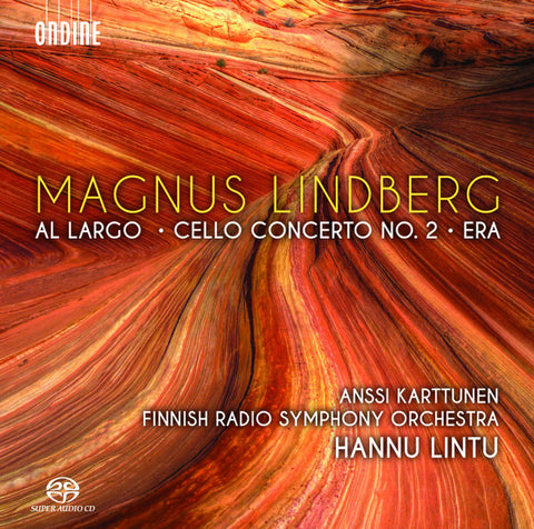 Magnus Lindberg, Hannu Lintu, Radion Sinfoniaorkesteri, Anssi Karttunen - Al Largo/ Cello Concerto No. 2/ Era