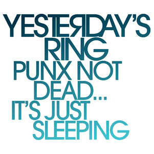 Yesterday's Ring - Punx Not Dead... It's Just Sleeping