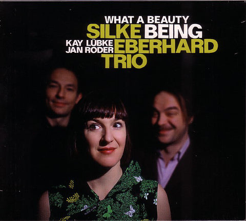 Silke Eberhard Trio, - What A Beauty Being