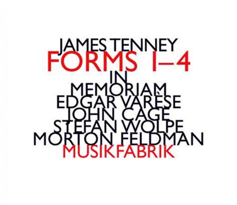 James Tenney - MusikFabrik - Forms 1-4 - In Memoriam Edgar Varèse, John Cage, Stefan Wolpe, Morton Feldman