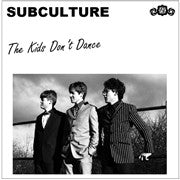 Subculture - The Kids Don't Dance