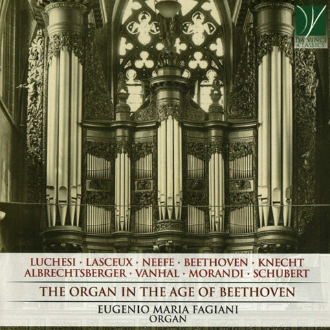 Luchesi, Lasceux, Neefe, Beethoven, Knecht, Albrechtsberger, Vanhal, Morandi, Schubert - Eugenio Maria Fagiani - The Organ In The Age Of Beethoven