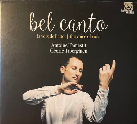 Antoine Tamestit, Cédric Tiberghien - Bel Canto . La Voix De L'alto / The Voice Of Viola