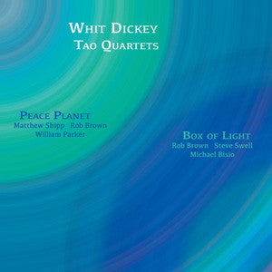 Whit Dickey, Tao Quartets - Peace Planet & Box Of Light