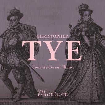 Christopher Tye, Phantasm - Complete Consort Music