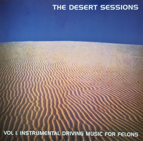 The Desert Sessions - Vol. 1 Instrumental Driving Music For Felons