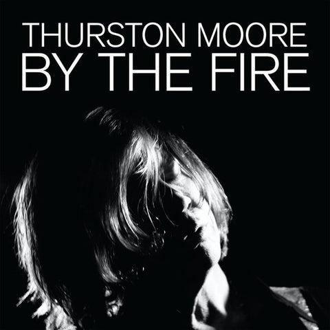 Thurston Moore - By The Fire