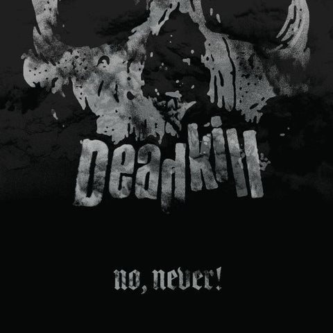 Deadkill - No, Never!