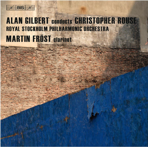 Alan Gilbert conducts Christopher Rouse, Royal Stockholm Philharmonic Orchestra, Martin Fröst - Iscariot / Clarinet Concerto / Symphony No. 1