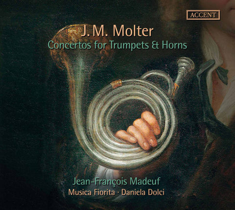 J.M. Molter, Jean-François Madeuf, Musica Fiorita, Daniela Dolci - Concertos For Trumpets And Horns
