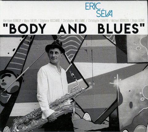 Eric Séva - Body And Blues