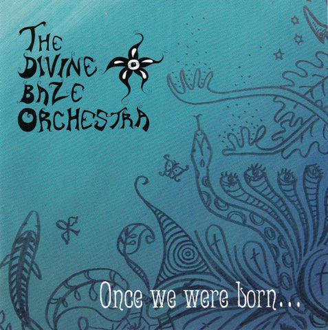 The Divine Baze Orchestra - Once We Were Born...