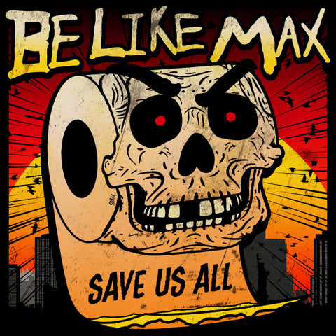 Be Like Max - Save Us All