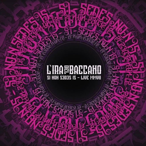 L'Ira Del Baccano - Si Non Sedes Is - Live MMVII