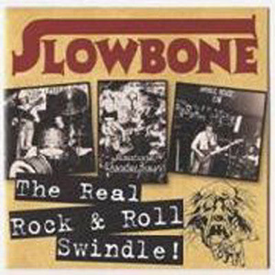 Slowbone - The Real Rock And Roll Swindle!