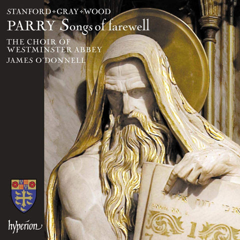 Stanford, Gray, Wood, Parry, The Choir Of Westminster Abbey, James O'Donnell - Songs Of Farewell & Works By Stanford, Gray & Wood