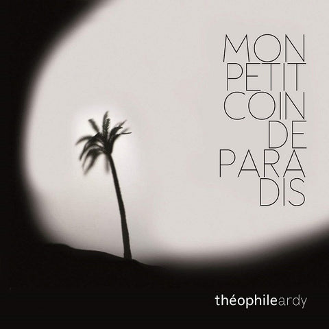 Théophile Ardy - Mon Petit Coin de Paradis