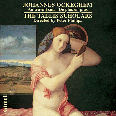 Johannes Ockeghem, The Tallis Scholars, Peter Phillips - Au Travail Suis - De Plus En Plus