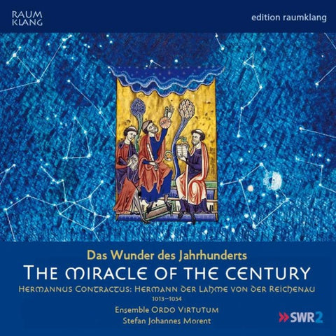 Hermannus Contractus - Ensemble Ordo Virtutum, Stefan Johannes Morent - The Miracle Of The Century = Das Wunder Des Jahrhunderts