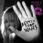 Astrid Swan & The Drunk Lovers - Better Than Wages