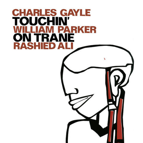 Charles Gayle / William Parker / Rashied Ali - Touchin' On Trane