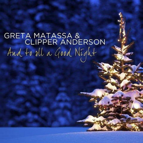 Greta Matassa & Clipper Anderson - And To All A Good Night