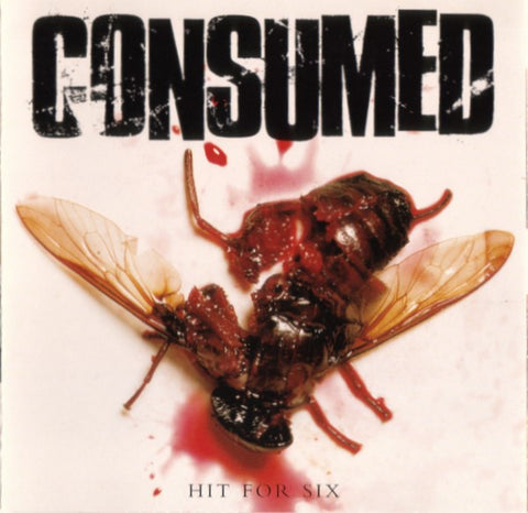 Consumed - Hit For Six