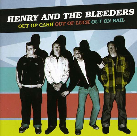 Henry And The Bleeders - Out Of Cash Out Of Luck Out On Bail